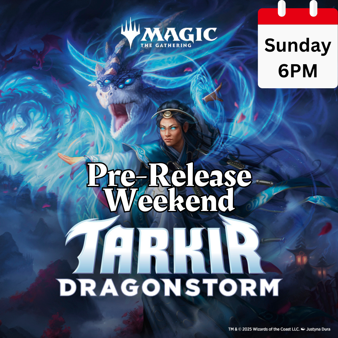 Tarkir: Dragonstorm Pre-Release - Sunday 6PM 4/6